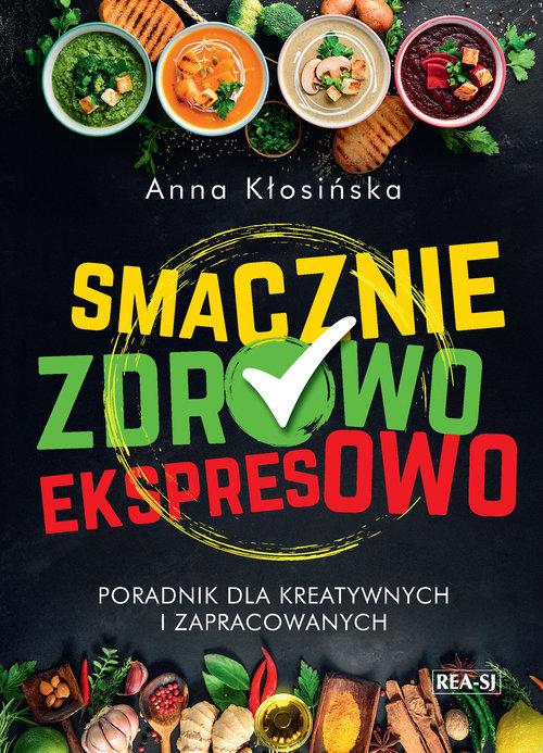 

Smacznie, zdrowo, ekspresowo Anna Kłosińska