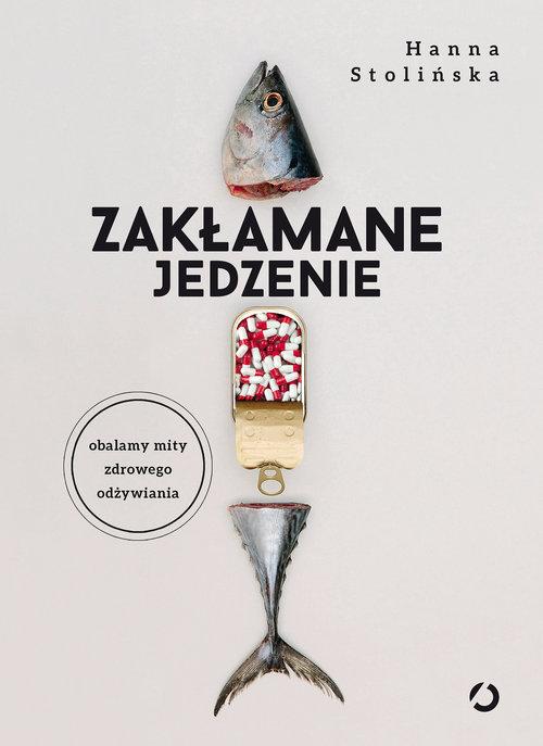 

Zakłamane jedzenie Hanna Stolińska