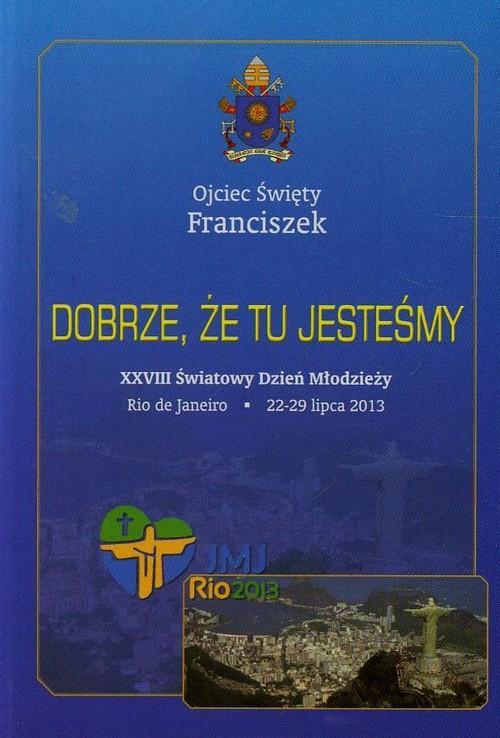 

Dobrze że tu jesteśmy
