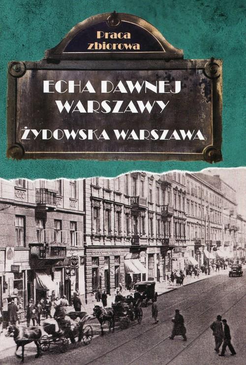 

Echa dawnej Warszawy Żydowska Warszawa