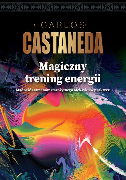 

Magiczny trening energii Carlos Castaneda