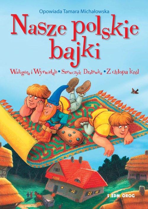 

Nasze polskie bajki Tamara Michałowska