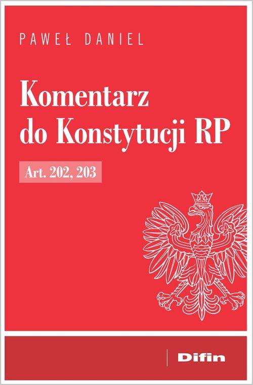 

Komentarz do Konstytucji Rp Art. 202 203 P. Daniel