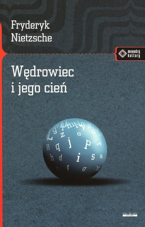 

Wędrowiec i jego cień Friedrich Nietzsche