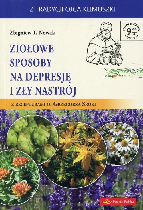 Ziołowe sposoby na depresję i zły nastrój Zbigniew T. Nowak