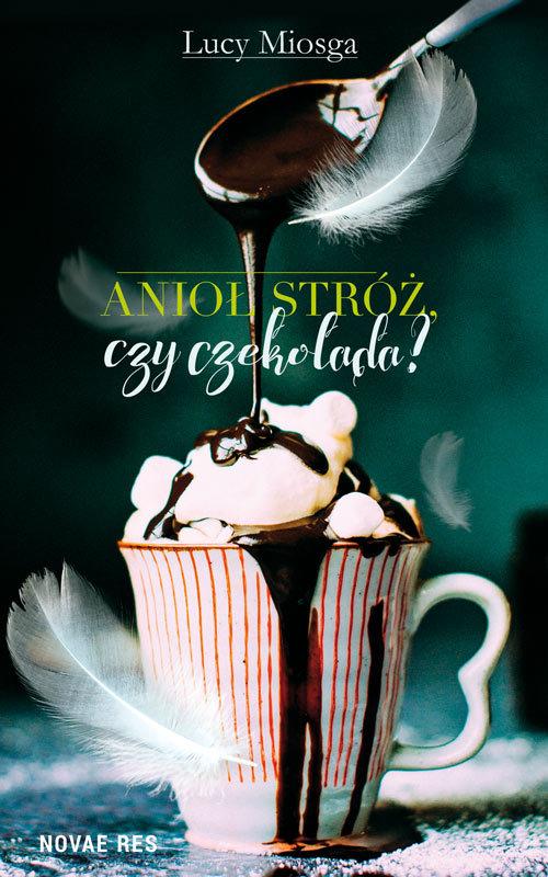 

Anioł stróż czy czekolada Lucy Miosga