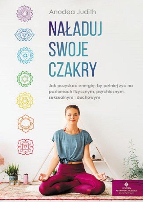

Naładuj swoje czakry Judith Anodea