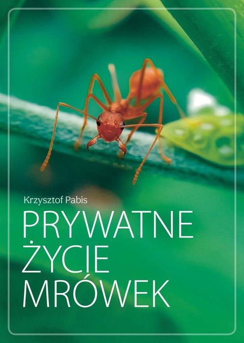 

Prywatne życie mrówek Krzysztof Pabis