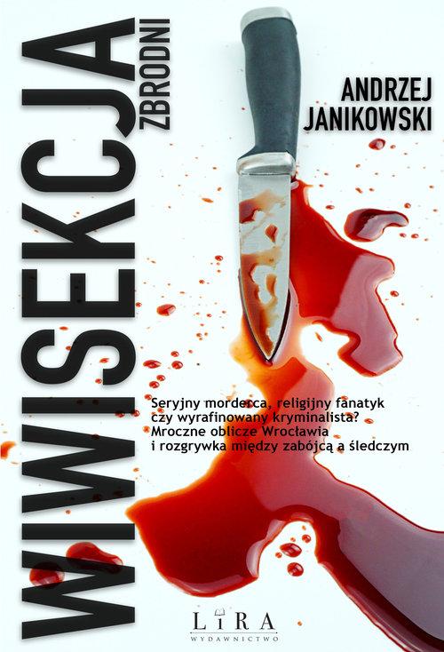 

Wiwisekcja zbrodni Andrzej Janikowski