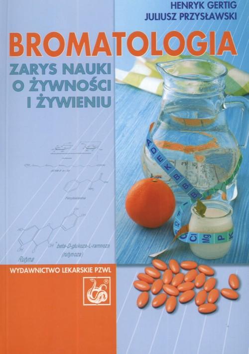 

Bromatologia Zarys nauki o żywności i żywieniu Ger