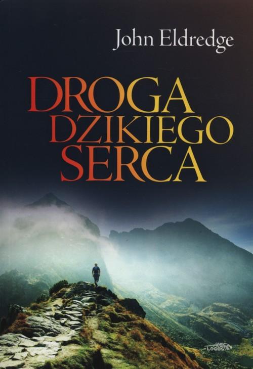 Droga dzikiego serca John Eldredge miękka Logos-Zdjęcie-0