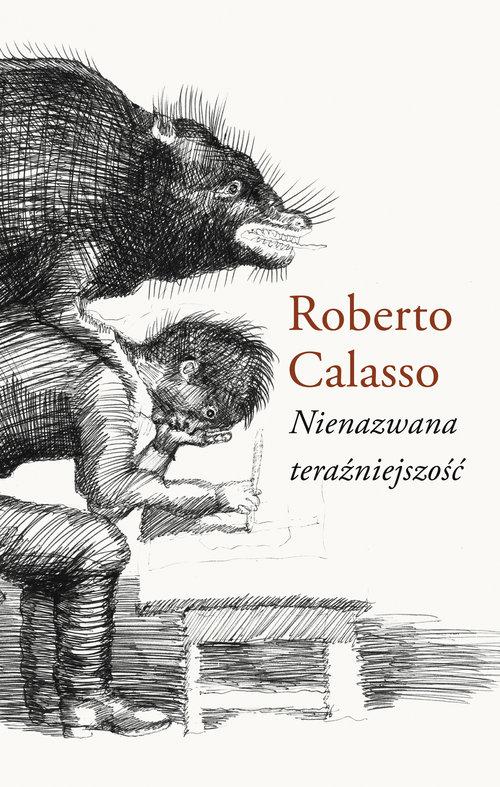 

Nienazwana teraźniejszość Roberto Calasso