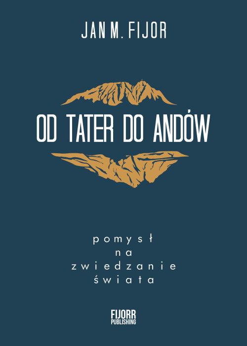 

Od Tater do Andów Jan M. Fijor