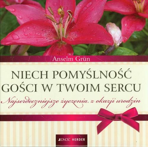 

Niech pomyślność gości w Twoim sercu Anselm Grun