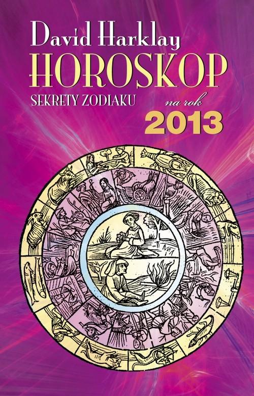 

Horoskop na rok 2013 Sekrety zodiaku David Harklay