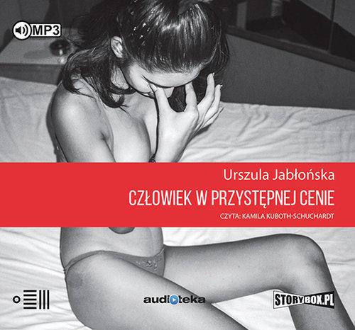 

Człowiek w przystępnej cenie Reportaże Jabłońska