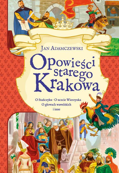 

Opowieści starego Krakowa Jan Adamczewski Skrzat