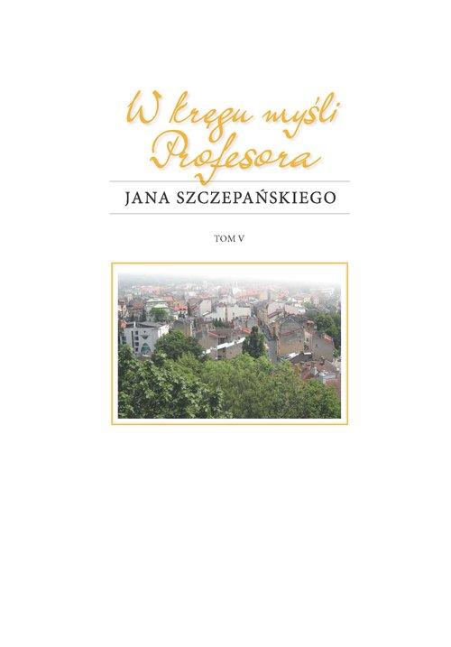 

W kręgu myśli Profesora Jana Szczepańskiego