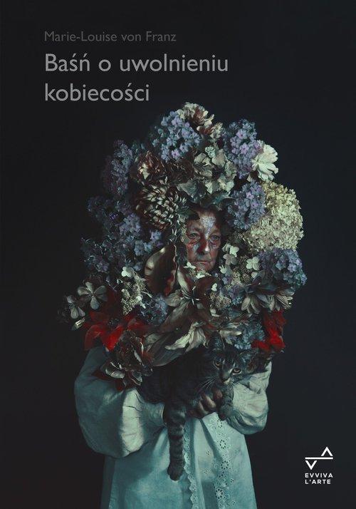

Baśń o uwolnieniu kobiecości Marie-Louise Franz