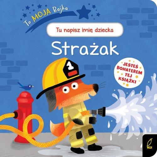 

To moja bajka Strażak