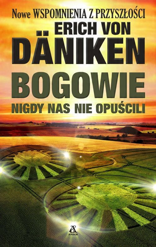 

Bogowie nigdy nas nie opuścili Erich von Däniken