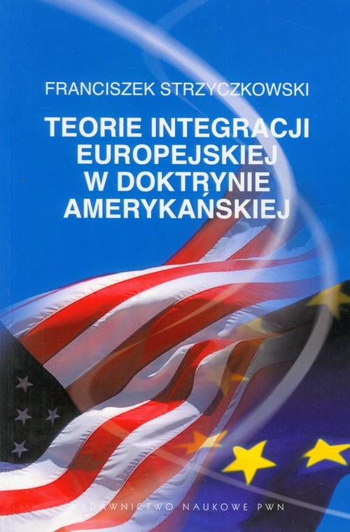 

Teorie integracji europejskiej F. Strzyczkowski