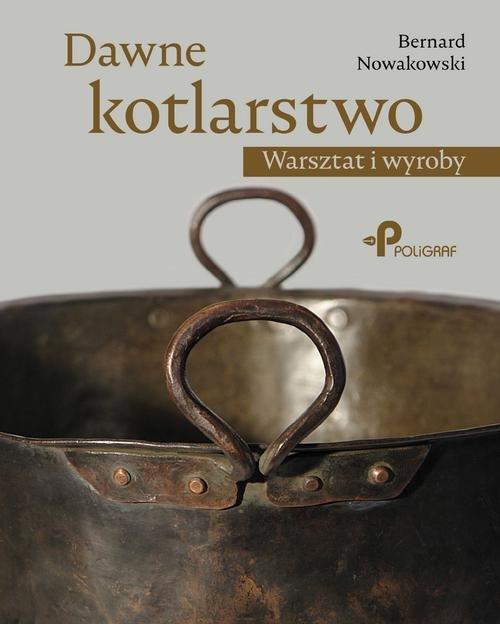 

Dawne kotlarstwo Bernard Nowakowski
