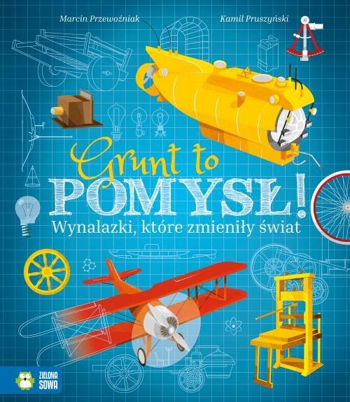 

Grunt to pomysł. Wynalazki, które Przewoźniak