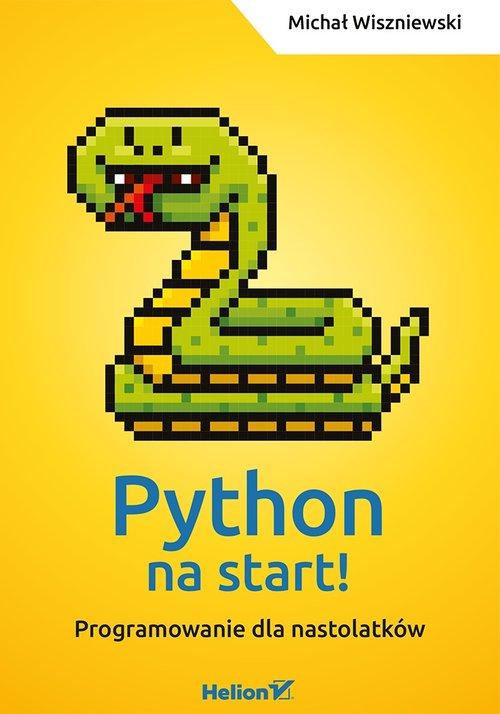 

Python na start! Programowanie dla nastolatków