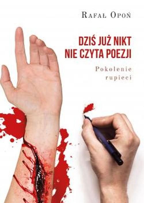 

Dziś już nikt nie czyta poezji Rafał Opoń