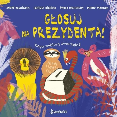 

Głosuj na prezydenta! Kogo wybiorą zwierzęta