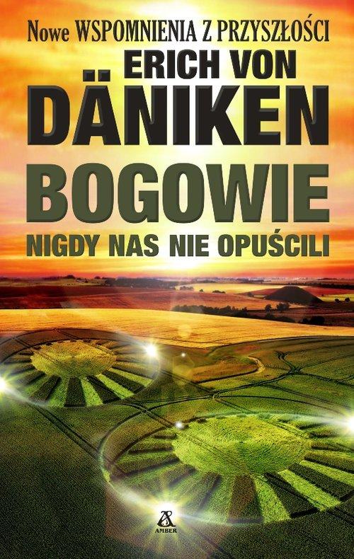 

Bogowie nigdy nas nie opuścili Erich Von Daniken