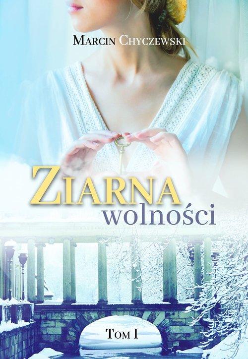 

Ziarna wolności Tom 1 Marcin Chyczewski