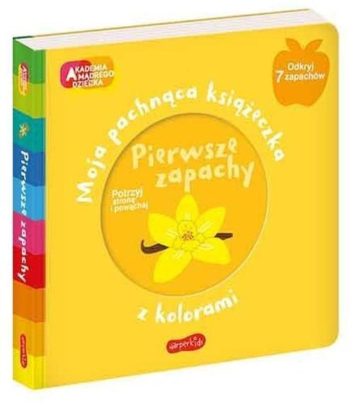 

Pierwsze zapachy Moja pachnąca książeczka...