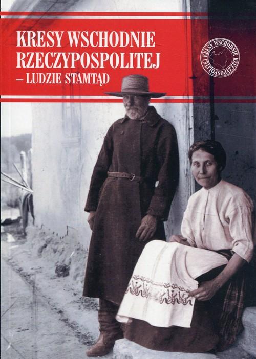 

Kresy Wschodnie Rzeczypospolitej - Ludzie stamtąd