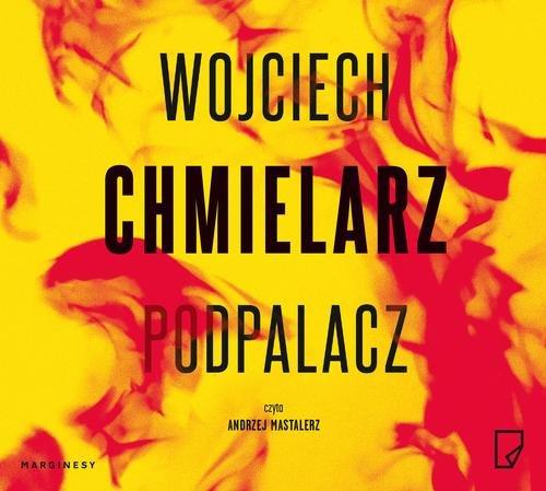 

Podpalacz Wojciech Chmielarz