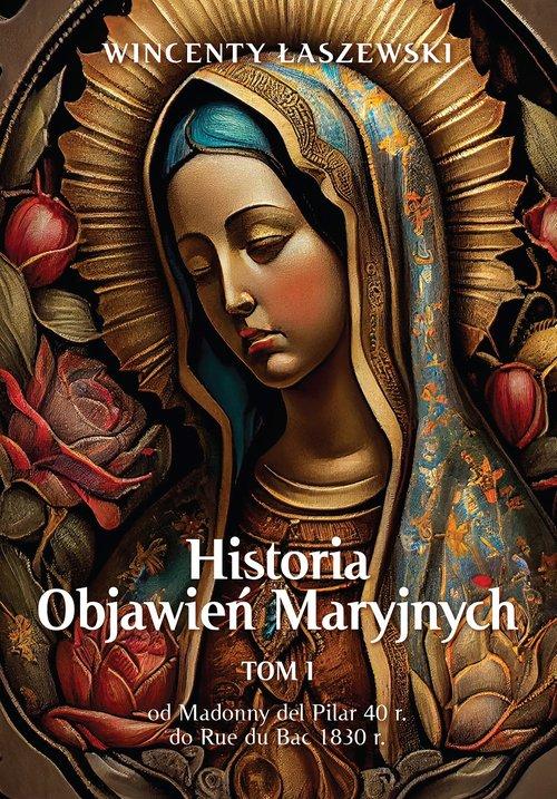 Historia Objawień Maryjnych Tom 1 Wincenty Łaszewski Nowa