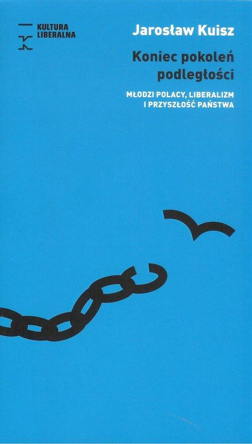 

Koniec pokoleń podległości Jarosław Kuisz