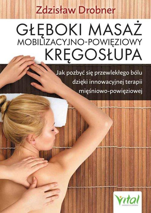 

Głęboki masaż mobilizacyjno-powięziowy kręgosłupa