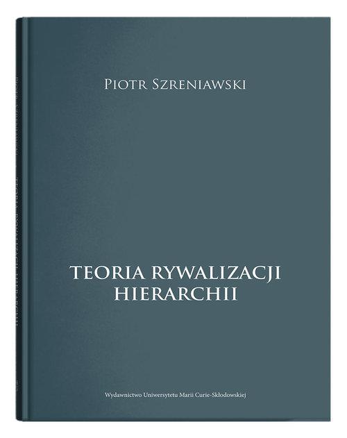

Teoria rywalizacji hierarchii Piotr Szreniawski