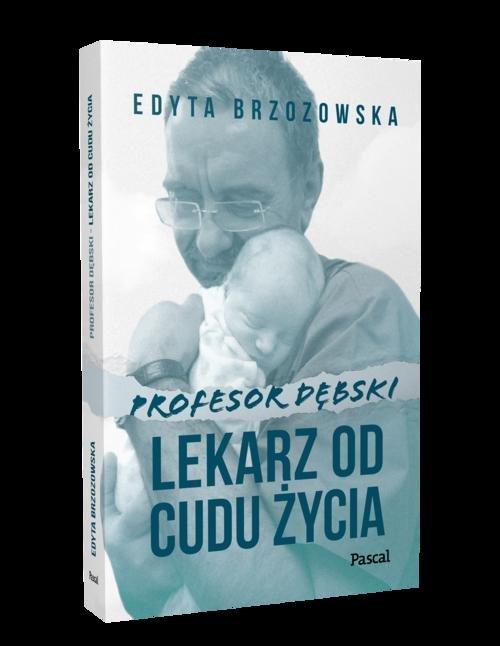 

Profesor Dębski Lekarz od cudu życia E. Brzozowska