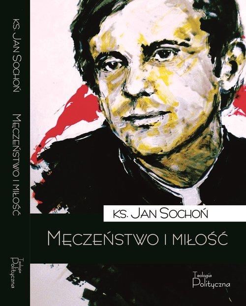 

Męczeństwo i miłość Jan Sochoń