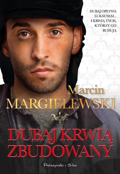 

Dubaj krwią zbudowany Marcin Margielewski