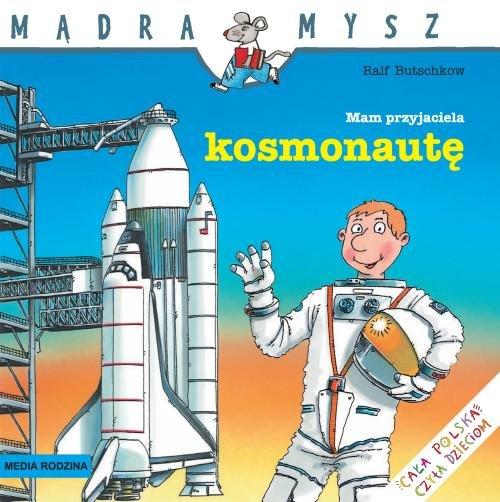

Mądra Mysz. Mam przyjaciela kosmonautę R.Butschkow