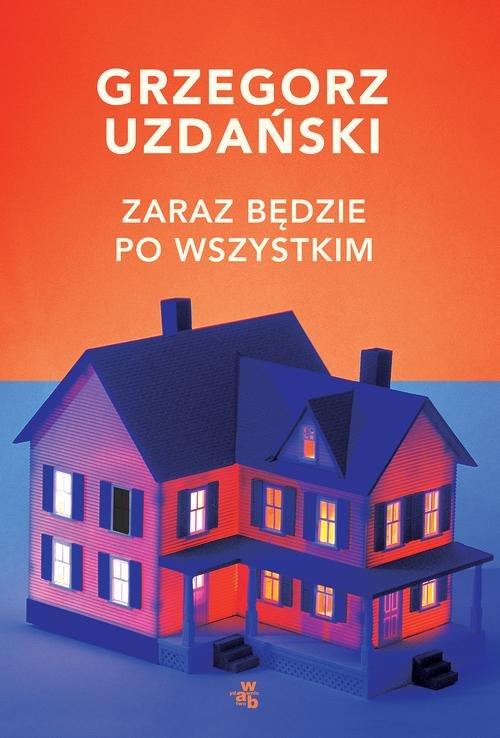 

Zaraz będzie po wszystkim Grzegorz Uzdański