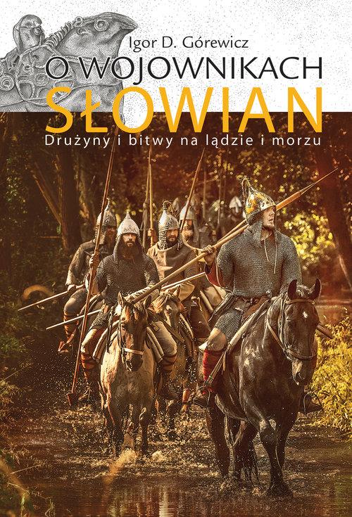 

O wojownikach Słowian Igor D. Górewicz