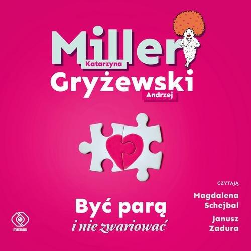 

Być parą i nie zwariować A. Gryżewski, K. Miller