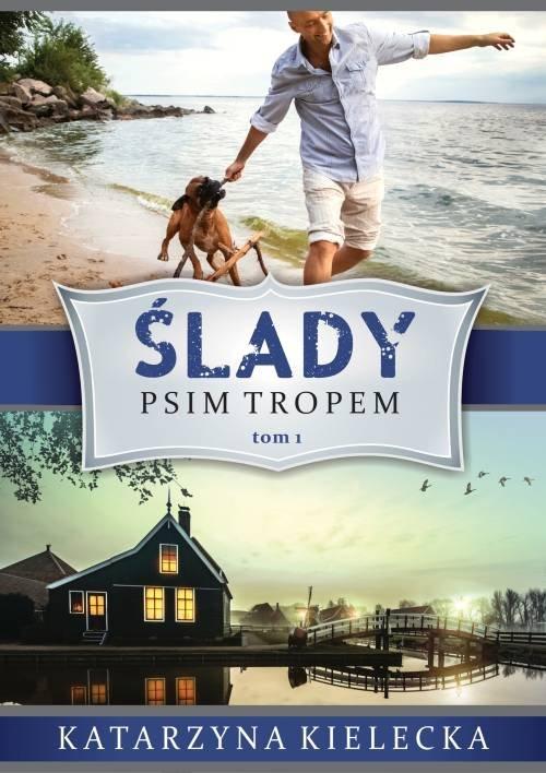 

Ślady Tom 1 Psim tropem Katarzyna Kielecka