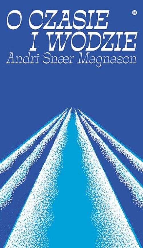 

O czasie i wodzie Andri Snaer Magnason
