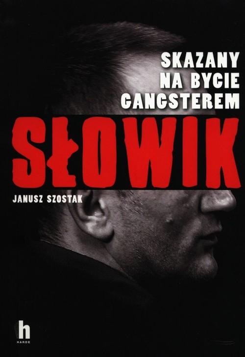 

Słowik Skazany na bycie gangsterem Janusz Szostak